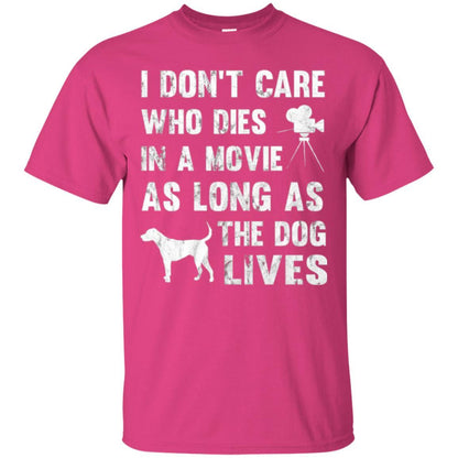 Dog Lover T-shirt I Don't Care Who Dies In Movie Heliconia