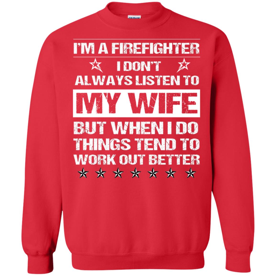 Im A Firefighter I Dont Always Listen To My Wife Shirt Red