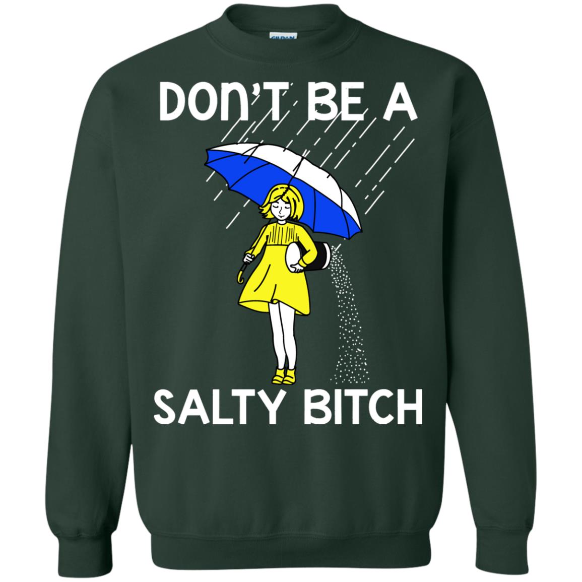Don_t Be A Salty Bitch Shirt Forest Green