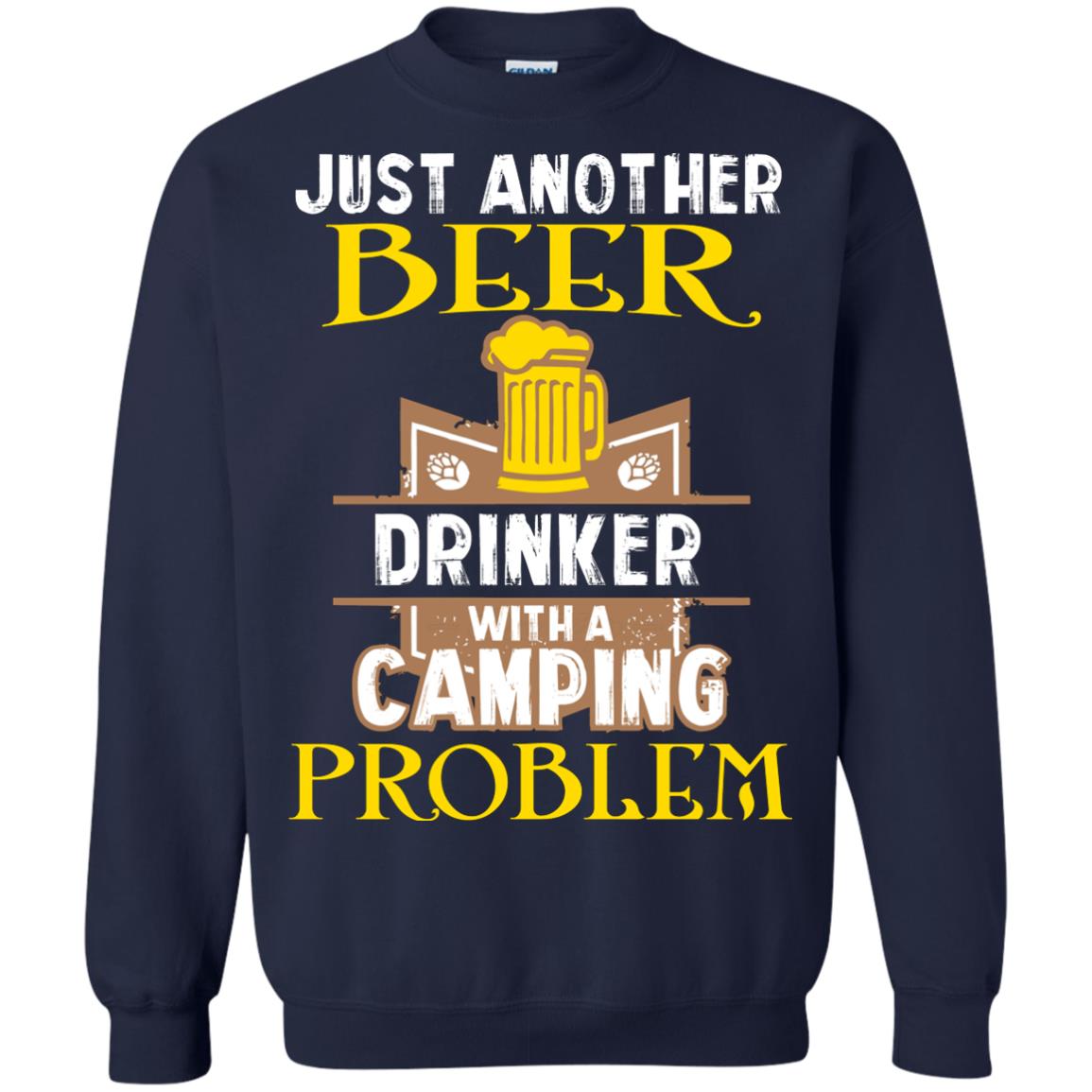 Just Another Beer Drinker With A Camping Problem Cool Shirt For Camper Love Beer Navy