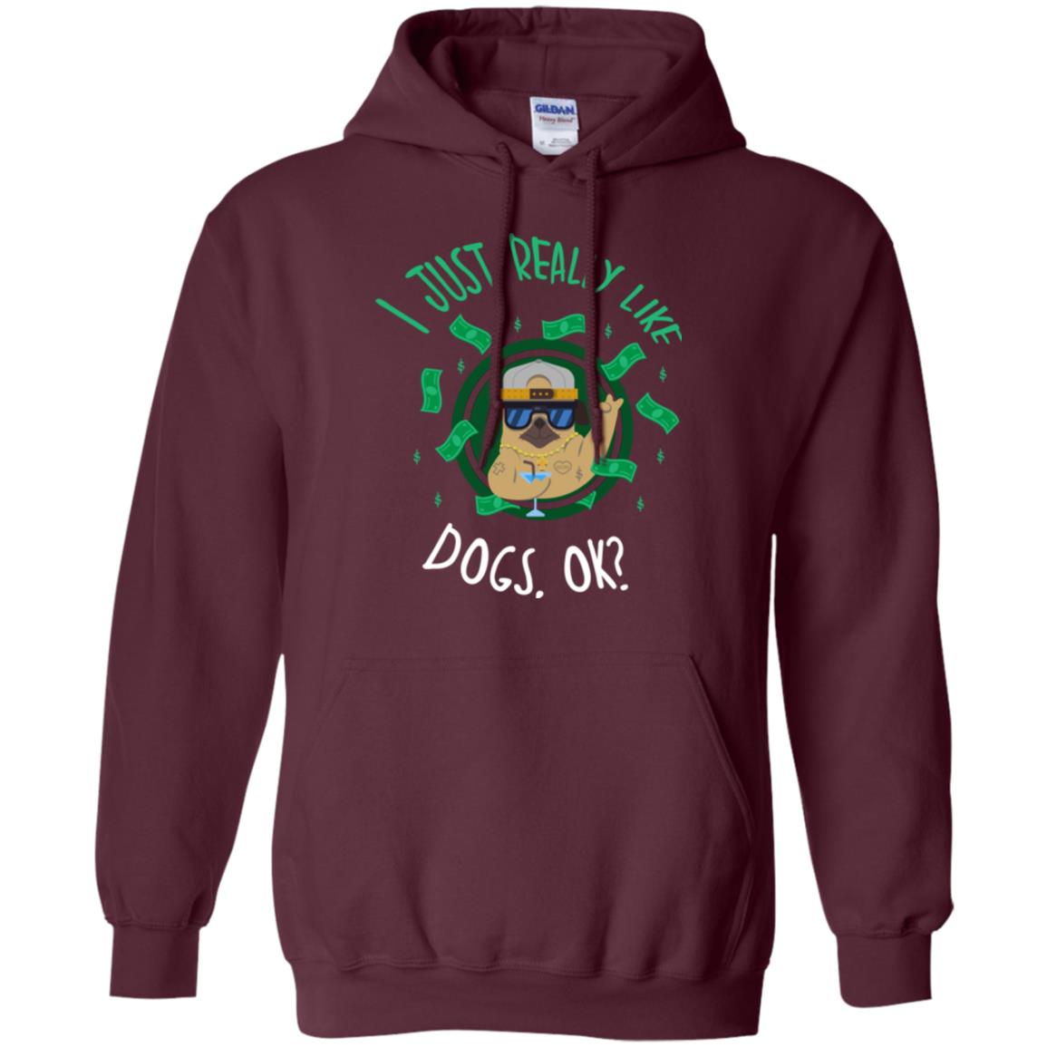 Dog Lover T-shirt I Just Really Like Dogs, Ok Maroon