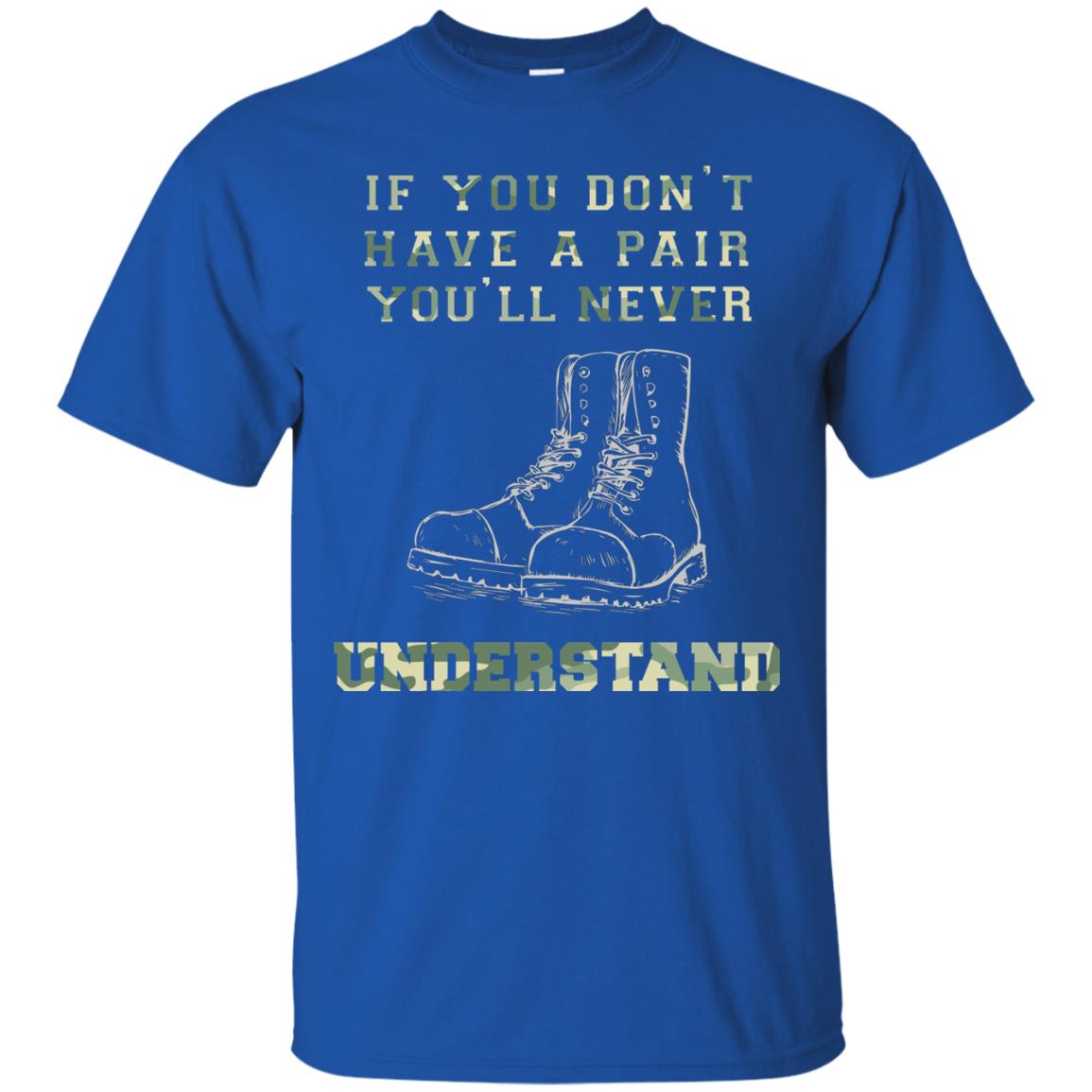 If You Dont Have A Pair You Will Never Understand Shirt Royal