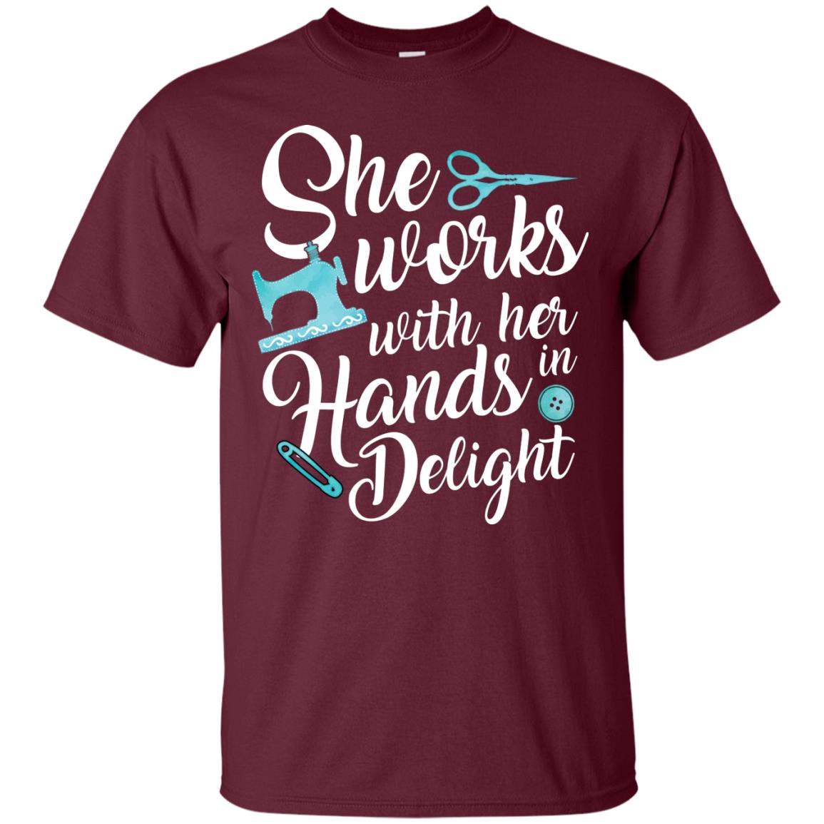 She Works With Her Hands In Delight Sewing T-shirt Maroon