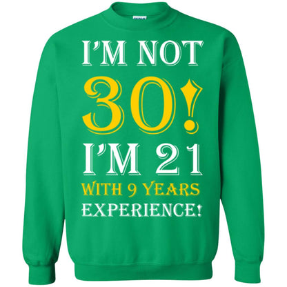 Birthday T-shirt I’m Not 30 I’m 21 With 9 Years Experience Irish Green