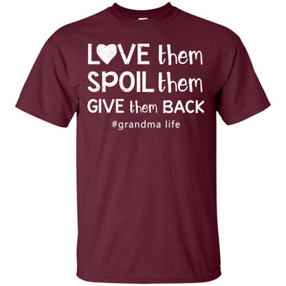 Love Them Spoil Them Give Them Back Grandma Life Shirt Maroon