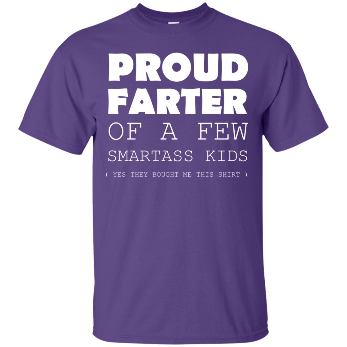 Proud Farter Of A Few Smartass Kids Yes They Bought Me This Shirt Purple