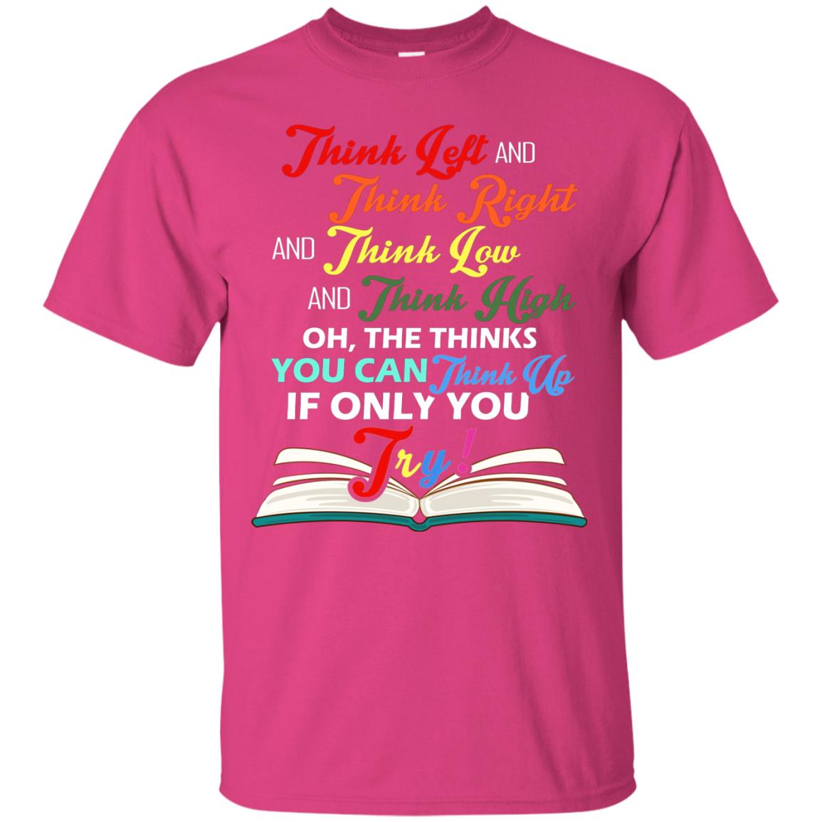 Think Left And Think Right And Think Low Reading T-shirt Heliconia