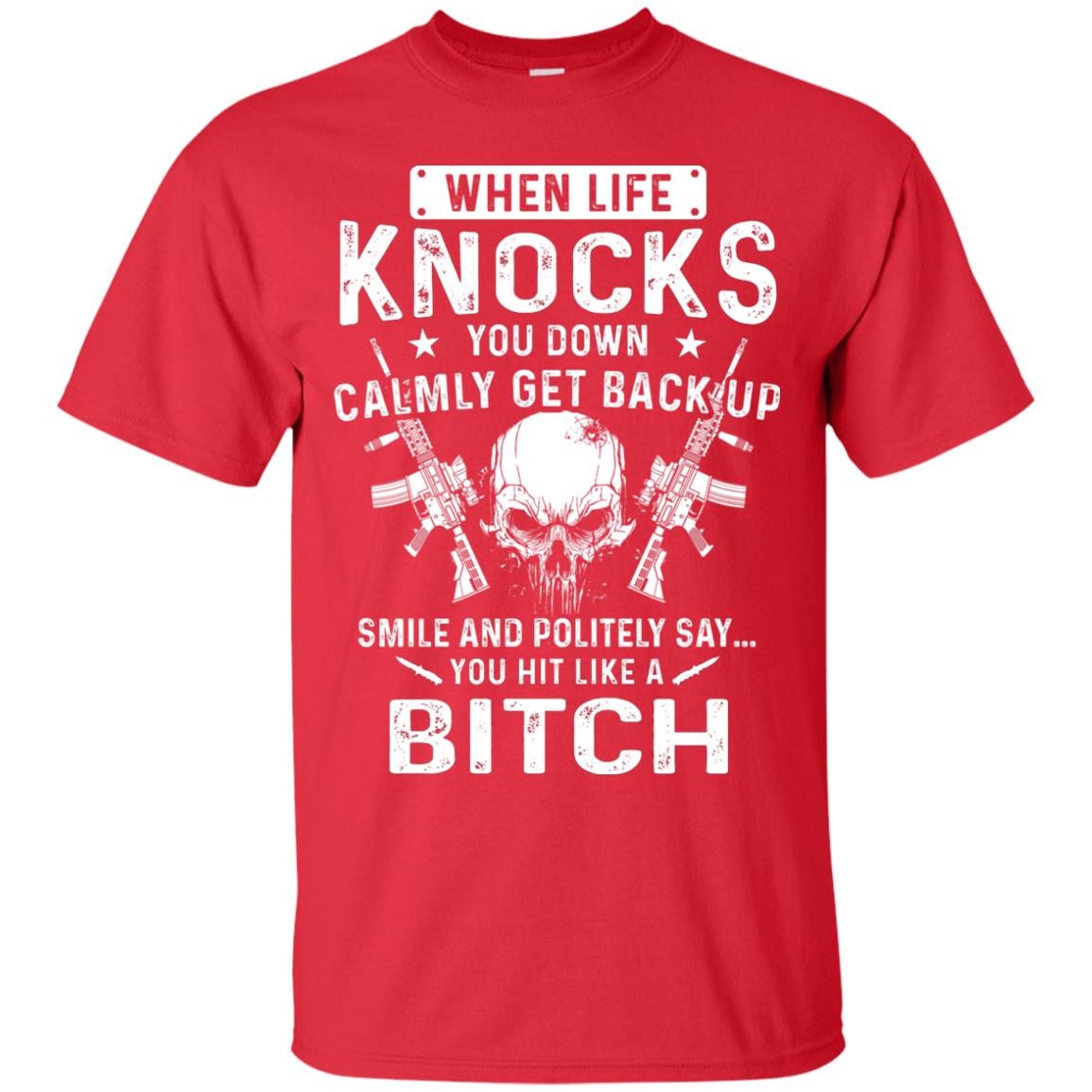 Life Knocks You Down Calmly Get Back Up Smile T-shirt Red