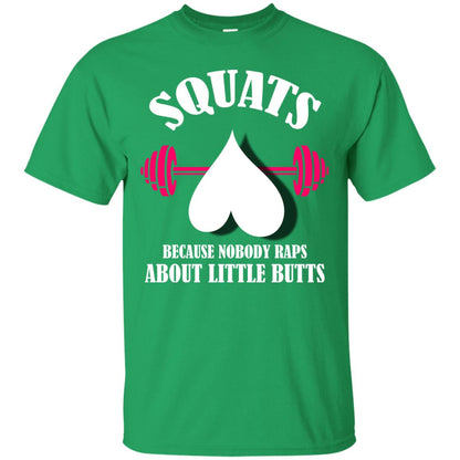 Squats Because Nobody Raps About Little Butts Gymer Shirt Irish Green