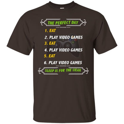 The Perfect Day Eat Play Video Games Sleep For The Weak Gaming Gift Shirt Dark Chocolate