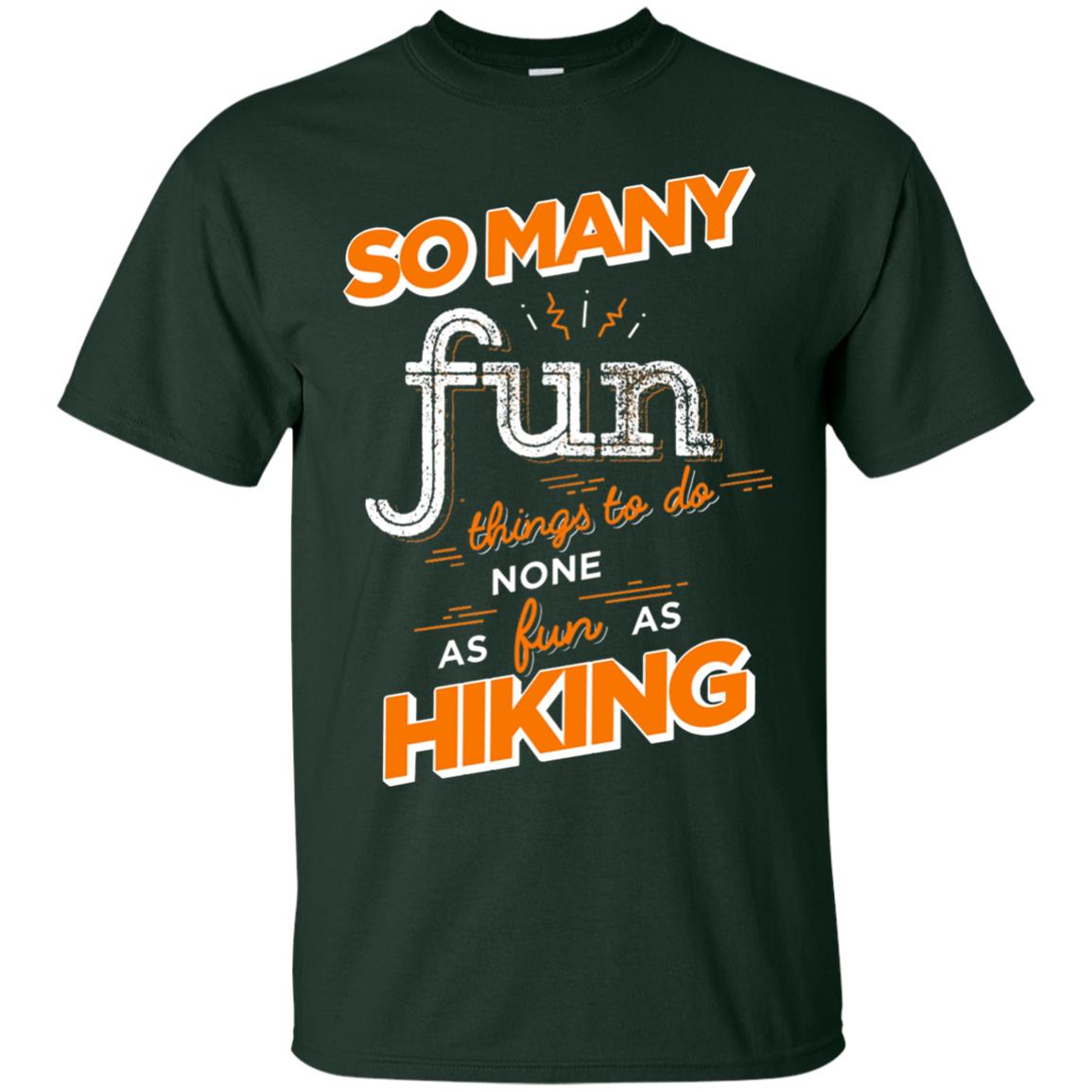 So Many Fun Things To Do None As Fun As Hiking Lover Shirt Forest