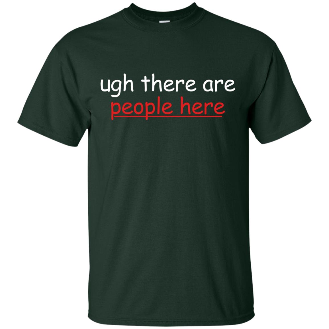 Ugh There Are People Here Shirt Forest