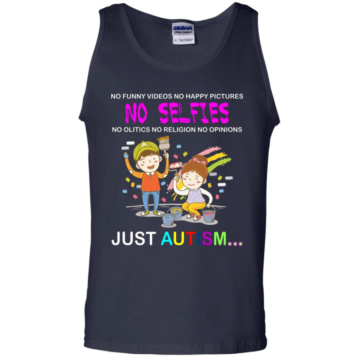 No Funny Video No Happy Pictures No Olitics No Religion No Opinions Just Autism Shirt Navy