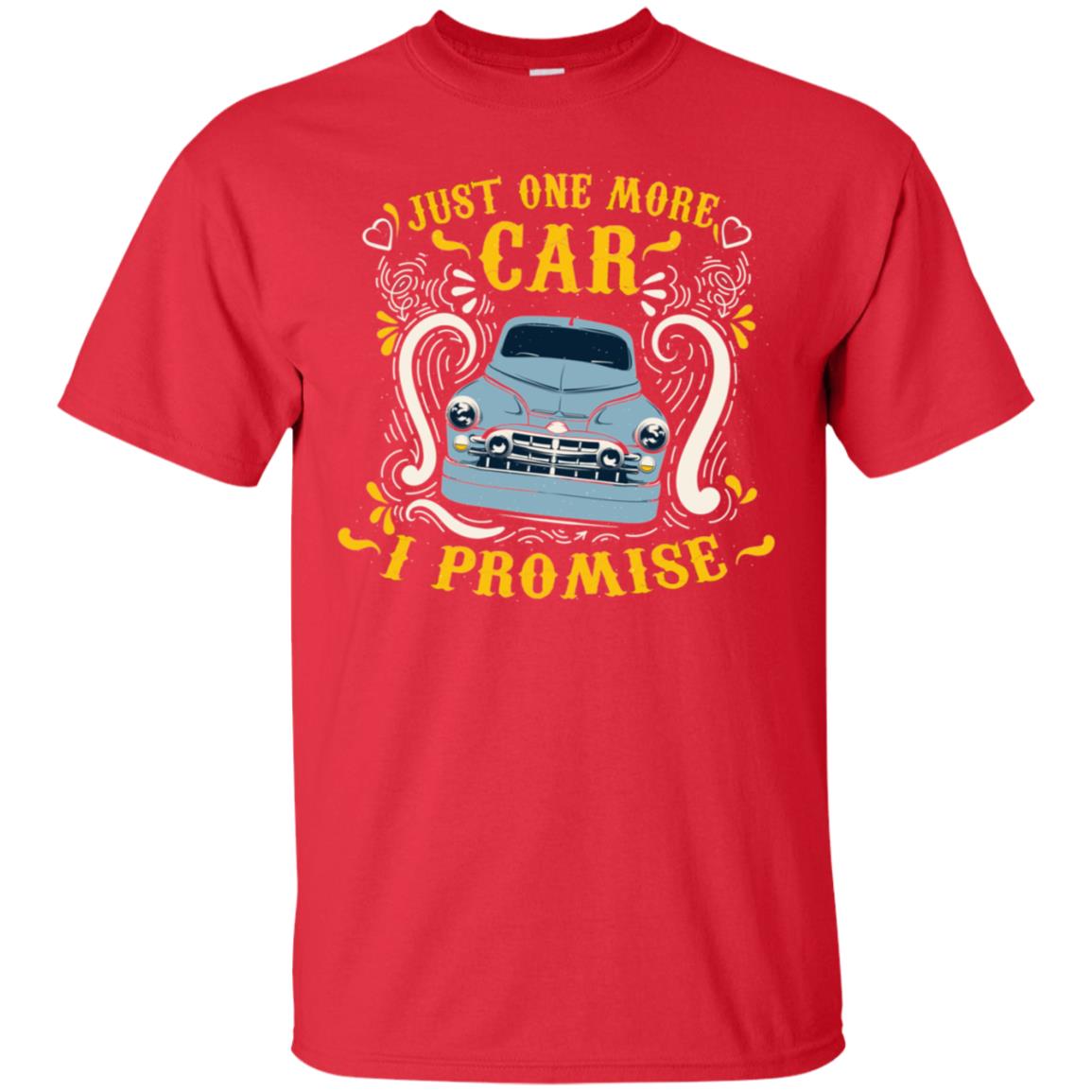 Just One More Car I Promise Car Lovers Gift Shirt For Mens Or Womens Red