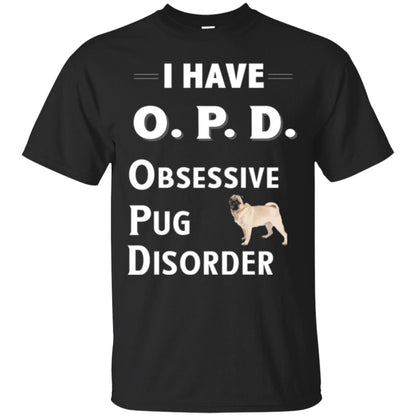 Dog Lovers T-shirt I Have Opd Obsessive Pug Disorder Black