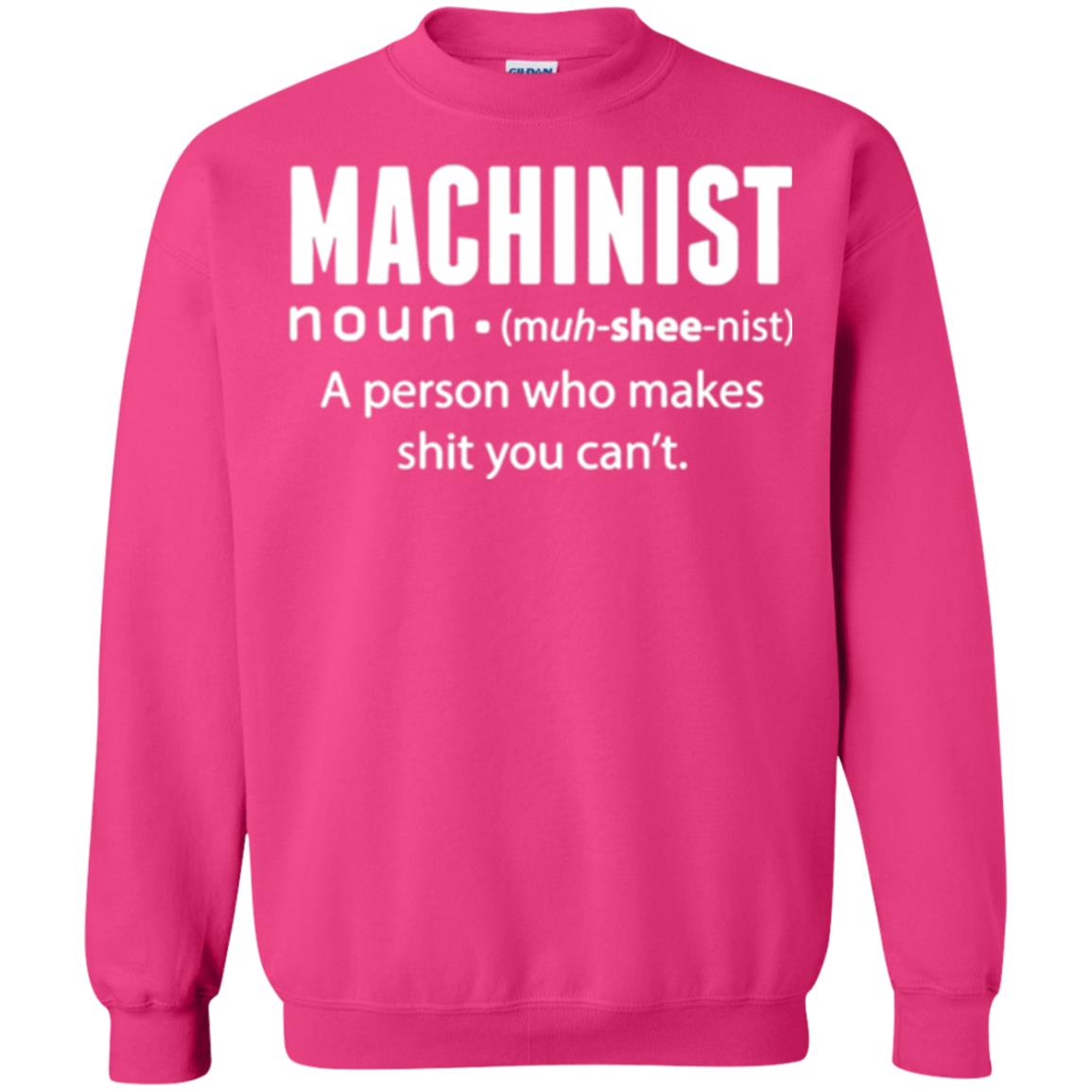 A Person Who Makes Shit You Can't Machinist Definition T-shirt Heliconia