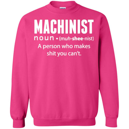 A Person Who Makes Shit You Can't Machinist Definition T-shirt Heliconia