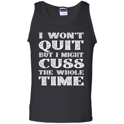 I Won't Quit But I Might Cuss The Whole Time Shirt Black