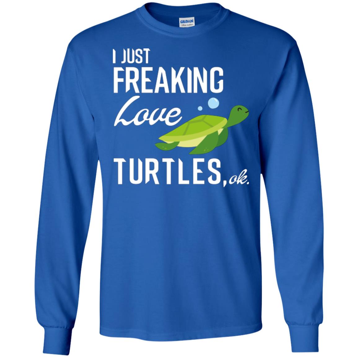 I Just Freaking Love Turtles Ok T-shirt Turtles Lover Royal