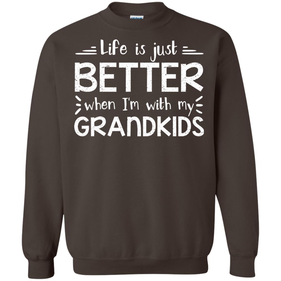 Life Is Just Better When I_m With My Grandkids Grandparents Shirt Dark Chocolate