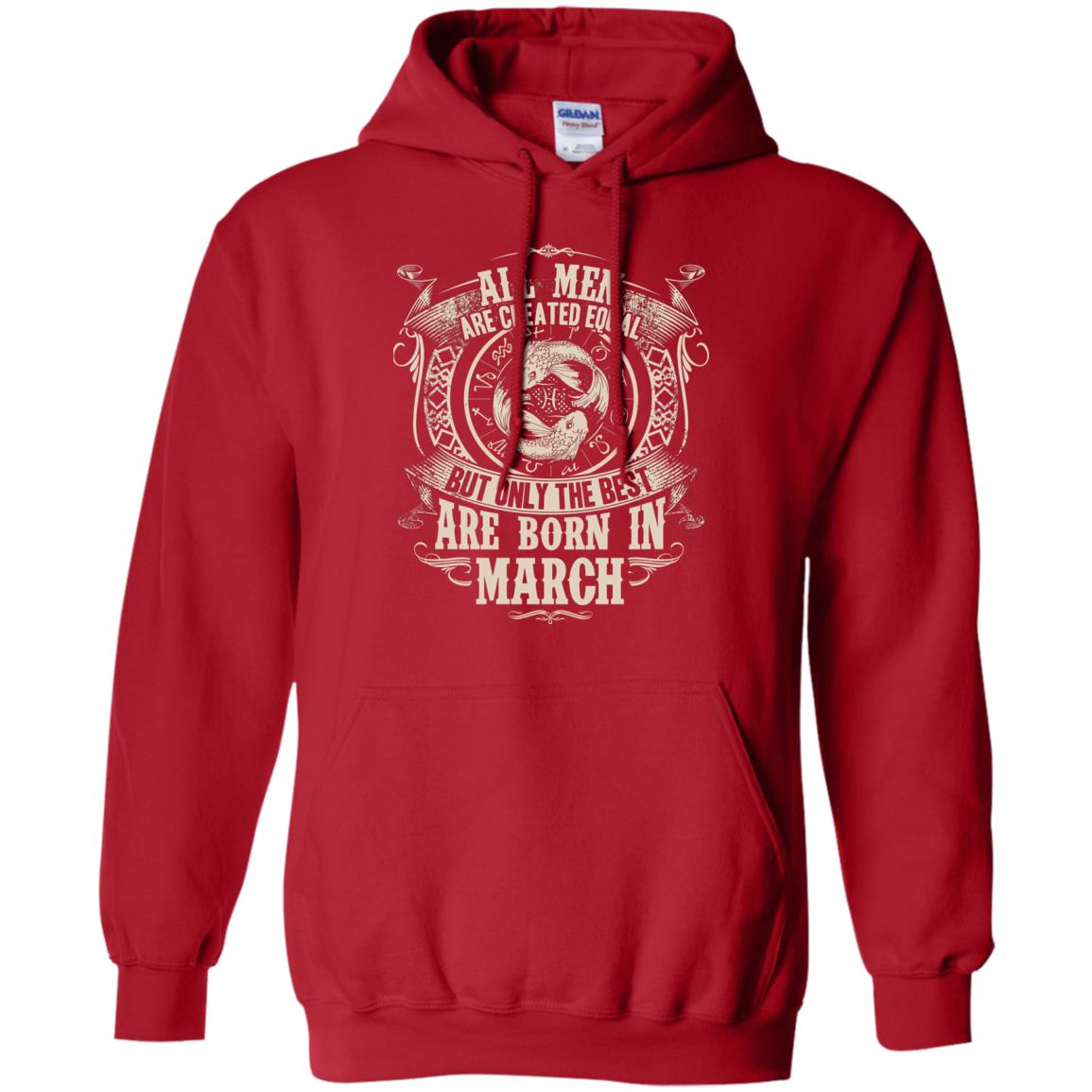 All Men Are Created Equal, But Only The Best Are Born In March T-shirt Red
