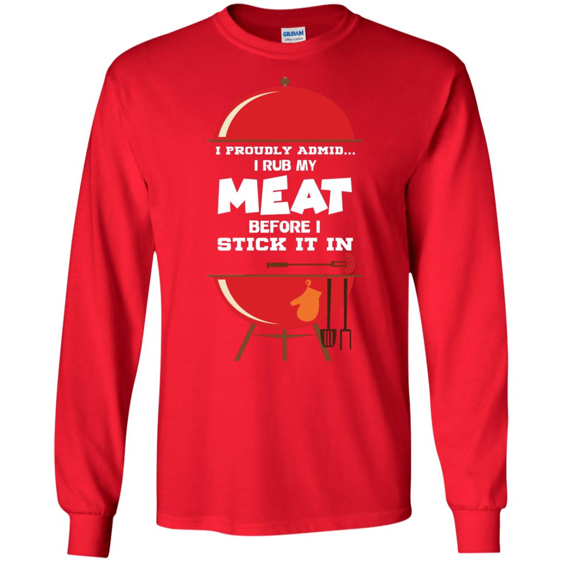 I Proudly Admin I Rub My Meat Before I Stick It In Bbq Shirt Red