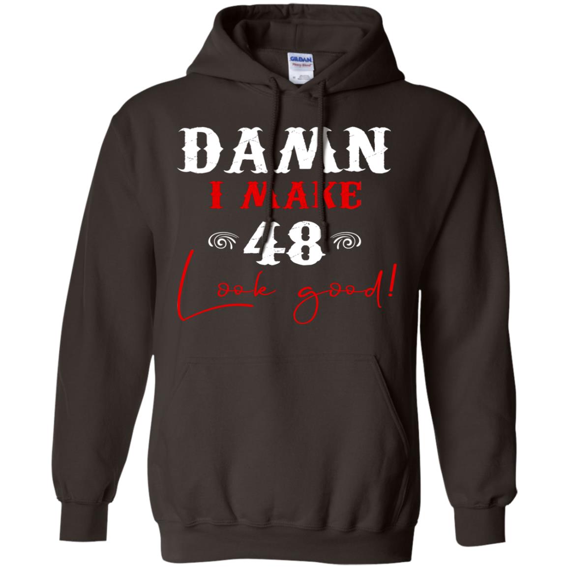 I Make 48 Look Good 48th Brithday Shirt Dark Chocolate
