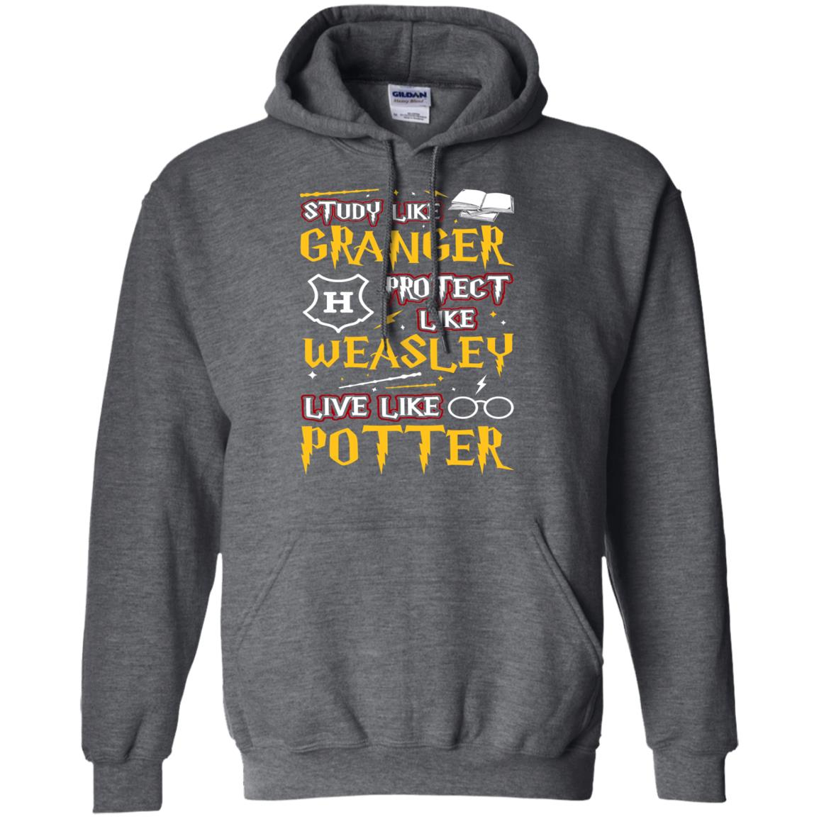 Study Like Granger Protect Like Weasley Live Like Potter Harry Potter Fan T-shirtG185 Gildan Pullover Hoodie 8 oz.