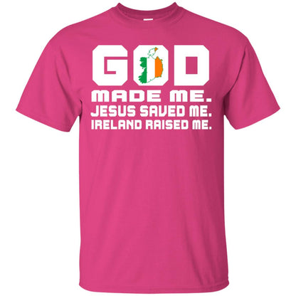 God Made Me Jesus Saved Me Ireland Raised Me Irish Gift Shirt Heliconia
