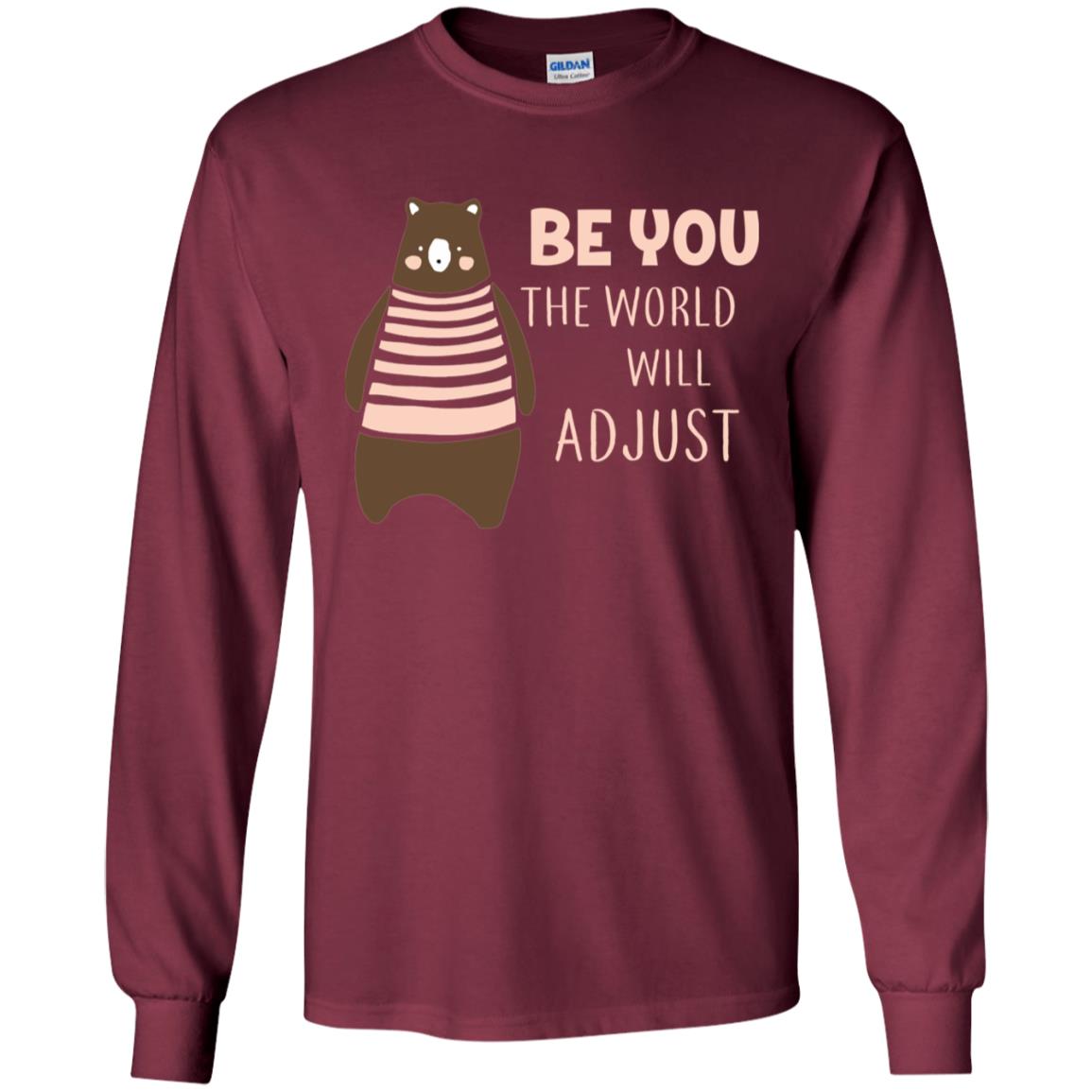 Be You The World Will Adjust Shirt Maroon