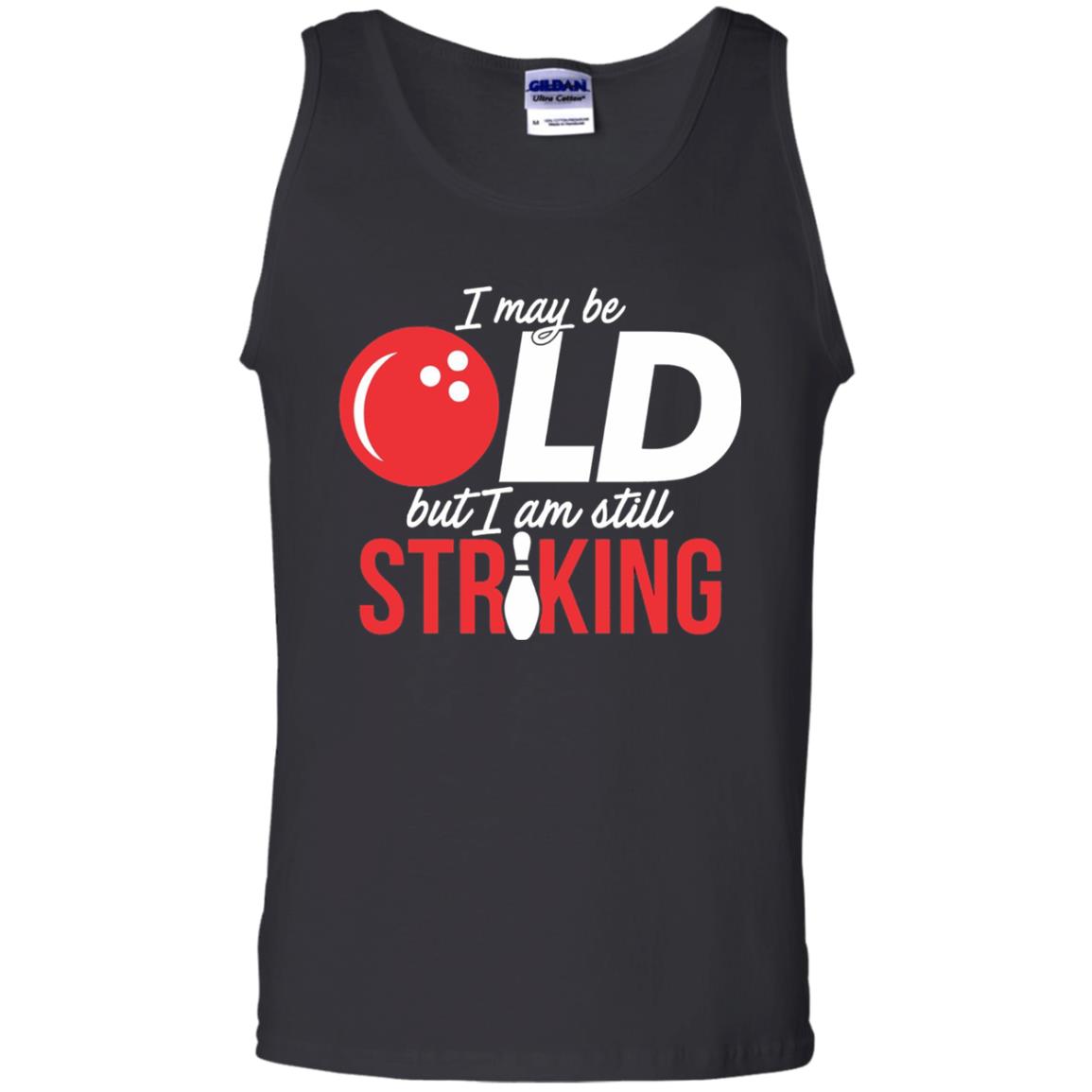 Funny Bowling T-shirt I May Be Old But I_m Still Striking Black