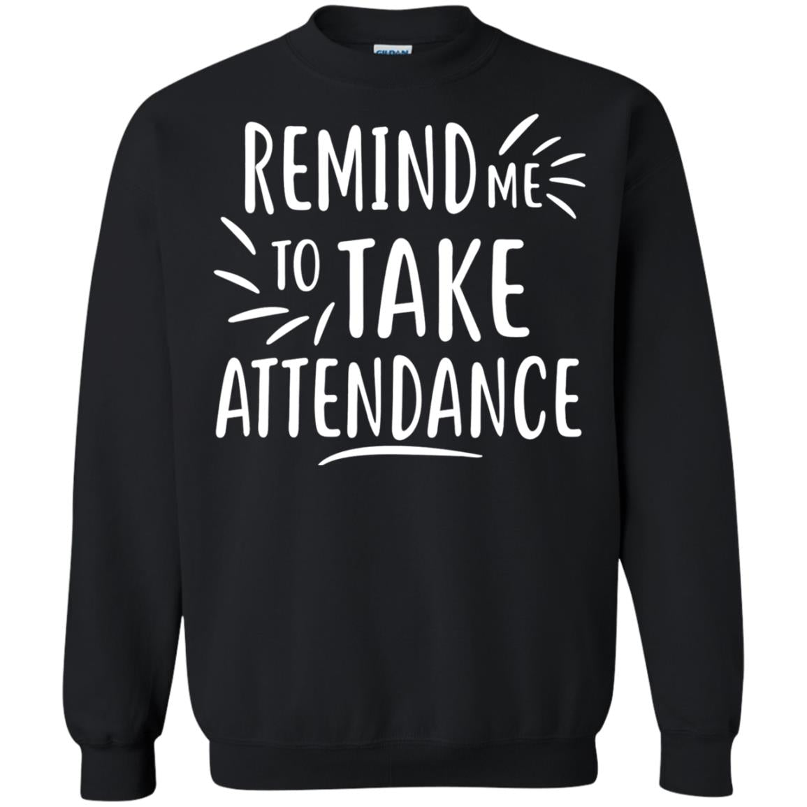 Remind Me To Talk Attendance T-shirt