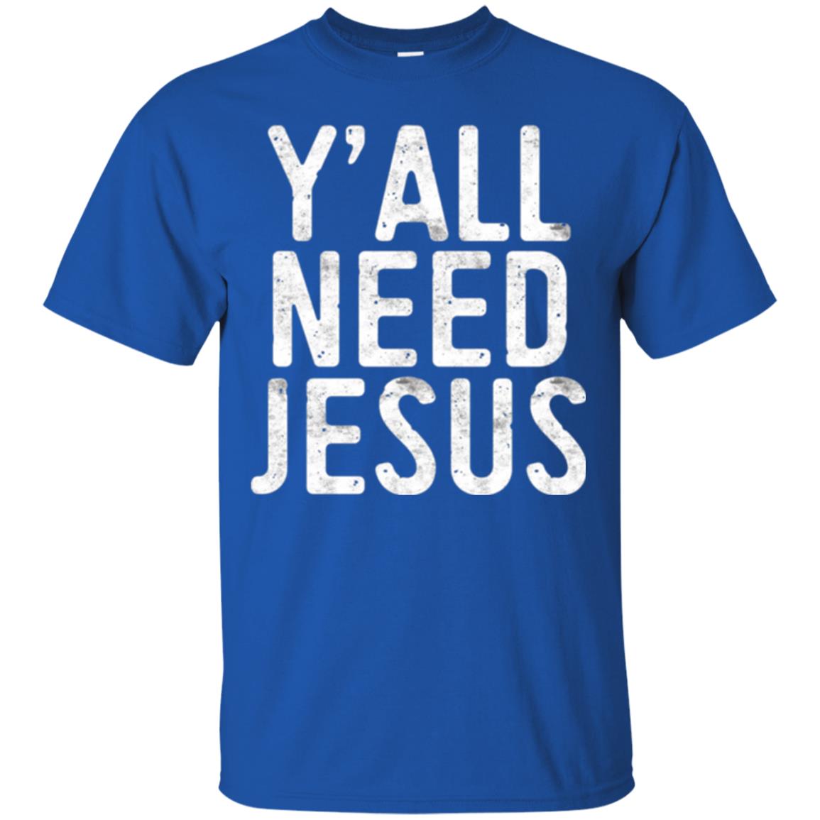 Christian T-shirt Y_all Need Jesus Royal