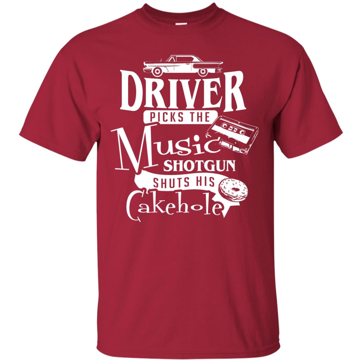 Driver Picks The Music Shotgun Shuts His Cakehole T-shirt Cardinal