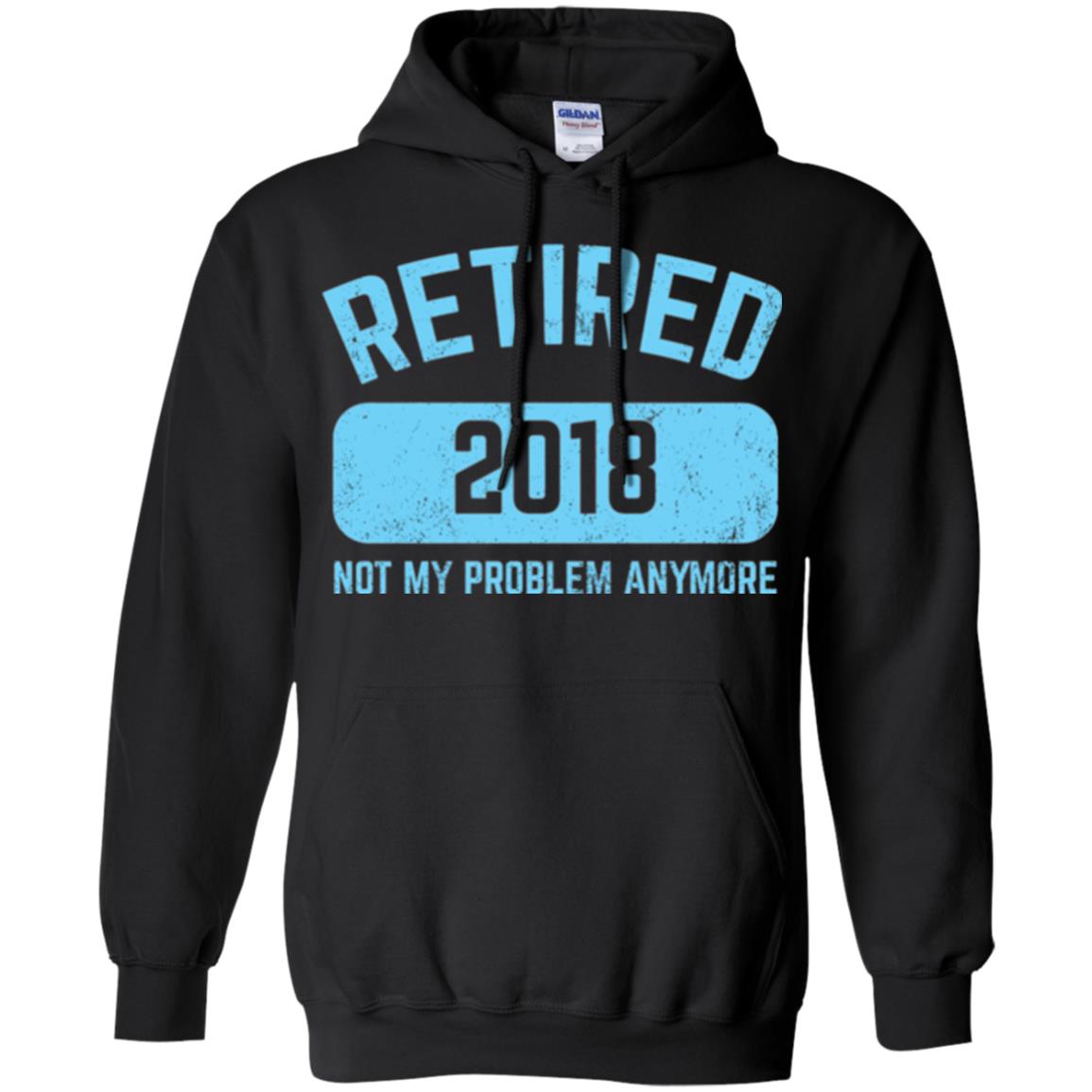 Funny Retirement Party Shirt Not My Problem Anymore 2018 Black