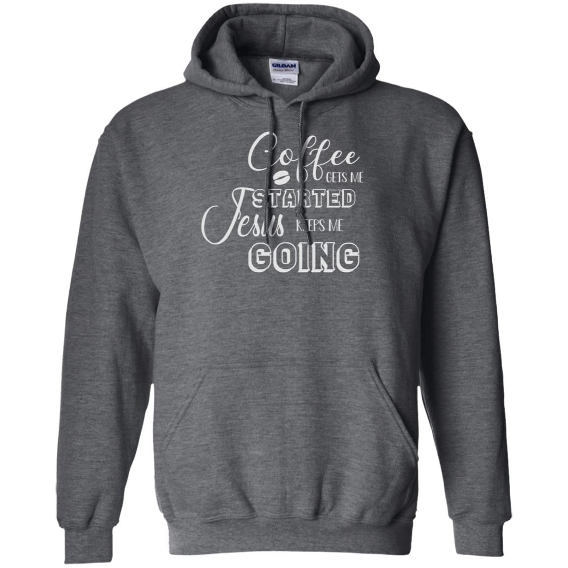 Coffee Gets Me Started Jesus Keeps Me Going Christian Coffee Gift Shirt Dark Heather
