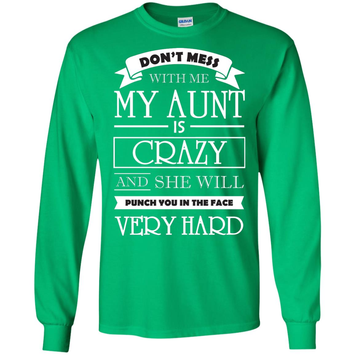 Don_t Mess With Me My Aunt Is Carzy And She Will Punch You In The Face Very Hard Irish Green