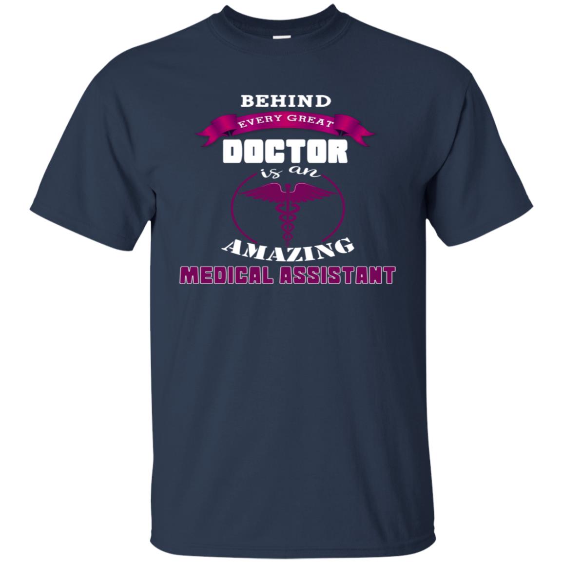 Behind Every Great Doctor Is Amazing Medical Assistant Shirt Navy