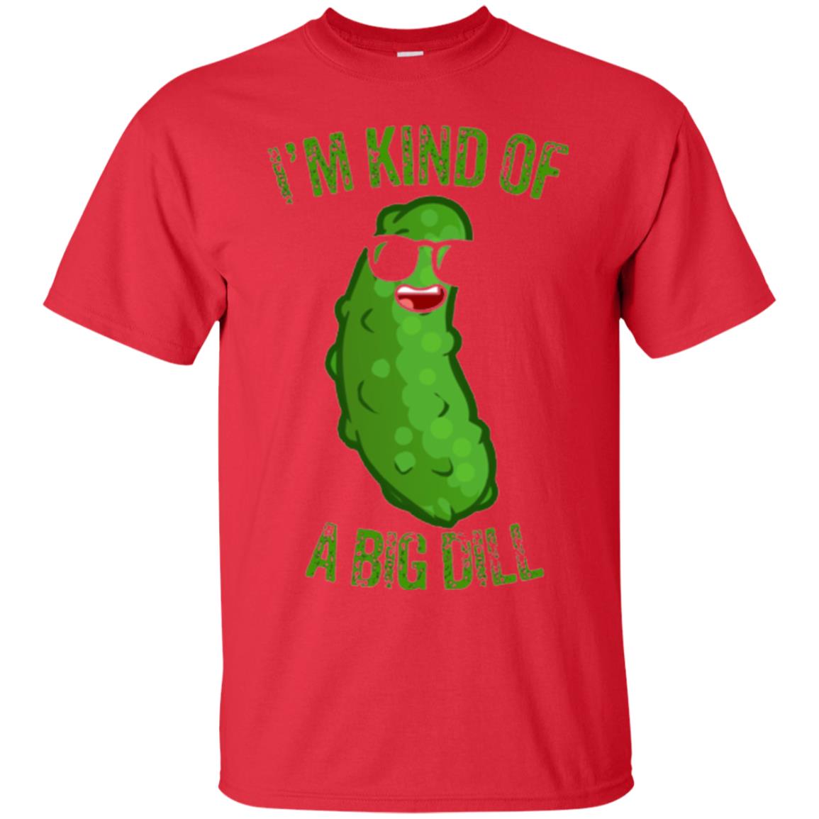 Funny Pickle T-shirt I_m Kind Of A Big Dill Red