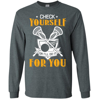 Check Yourself Or I’ll Do It For You Lacrosse Lover T-shirt Dark Heather