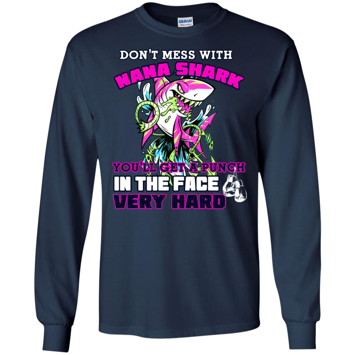 Don't Mess With Nana Shark You'll Get A Punch In The Face Very Hard Family Shark Shirt Navy