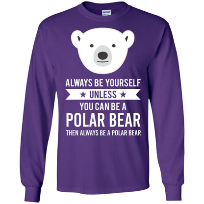 Always Be Yourself Unless You Can Be A Polar Bear T-shirt Purple