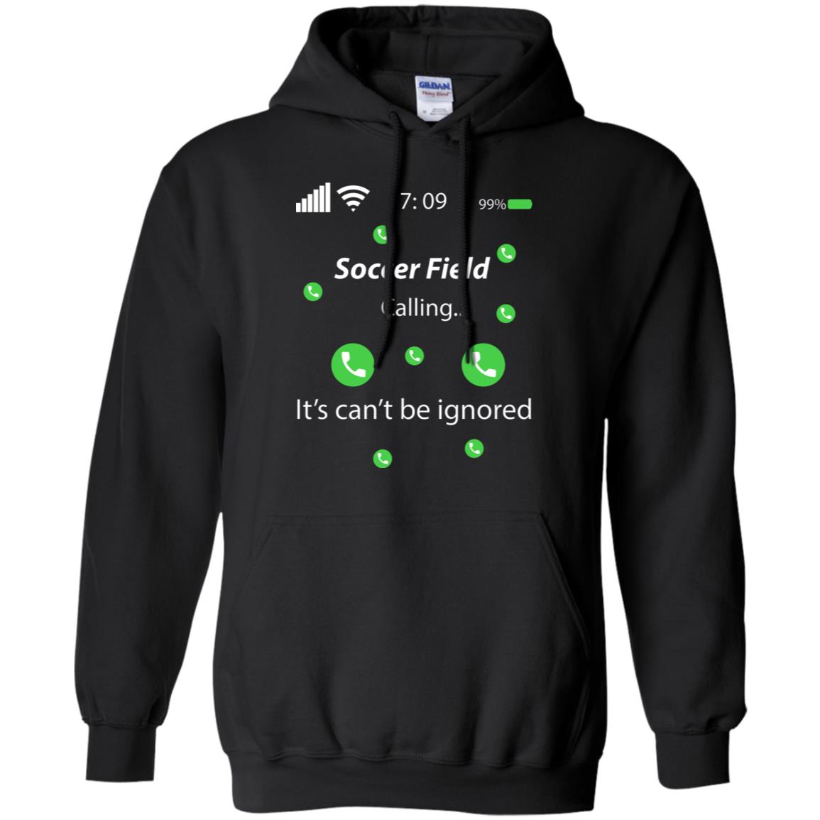 Soccer Field Is Calling It Can't Be Ignored Soccer Lovers ShirtG185 Gildan Pullover Hoodie 8 oz.