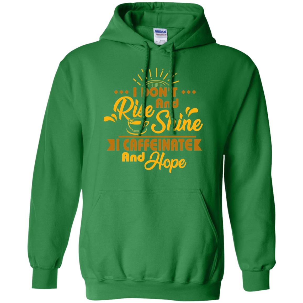 I Don't Rise And Shine I Caffeinate And Hope Coffee Gift Shirt Irish Green