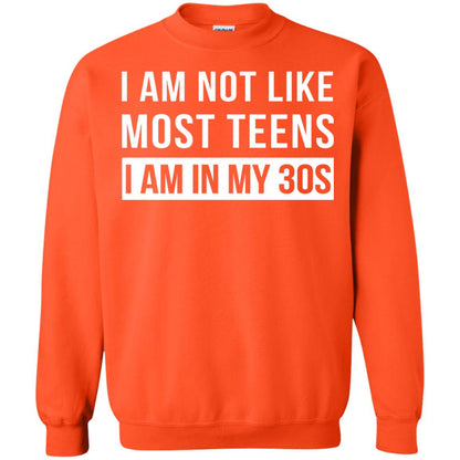 I Am Not Like Most Teens I Am In My 30s Shirt Orange