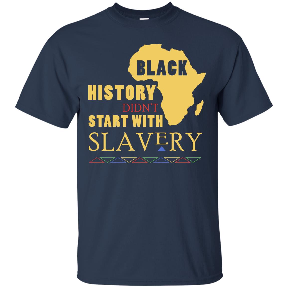 African American T-shirt Black History Didn't Start With Slavery Navy