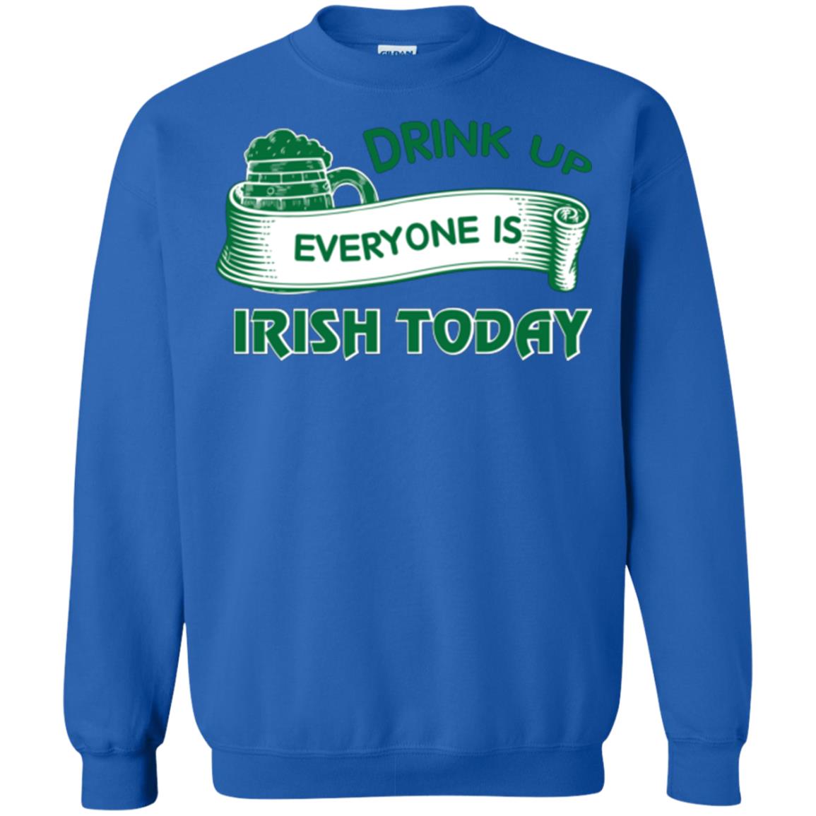 Saint Patrick's Day T-shirt Drink Up Everyone Is Irish Today Royal