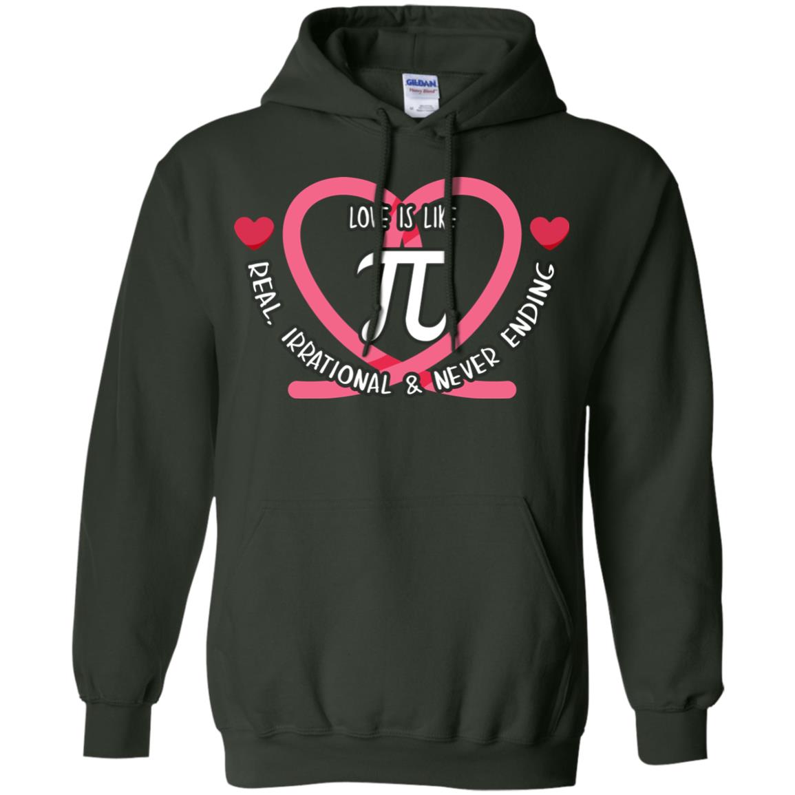 Pi Day T-shirt Love Is Like Pi Real Irrational And Never Ending Forest Green