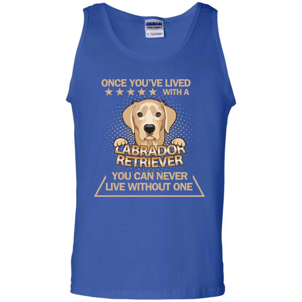 Once You've Lived With A Labrador Retriever You Can Never Live Without One Shirt Royal