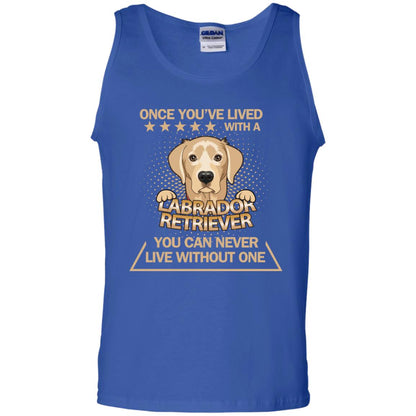 Once You've Lived With A Labrador Retriever You Can Never Live Without One Shirt Royal